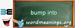 WordMeaning blackboard for bump into